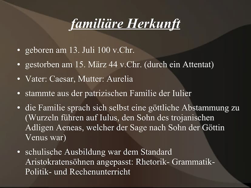 Gaius Iulius Caesar
21.1
„Veni. Vidi. Vici."
وو ●
geboren am 13. Juli 100 v.Chr.
gestorben am 15. März 44 v.Chr. (durch ein Attentat)
Vater: