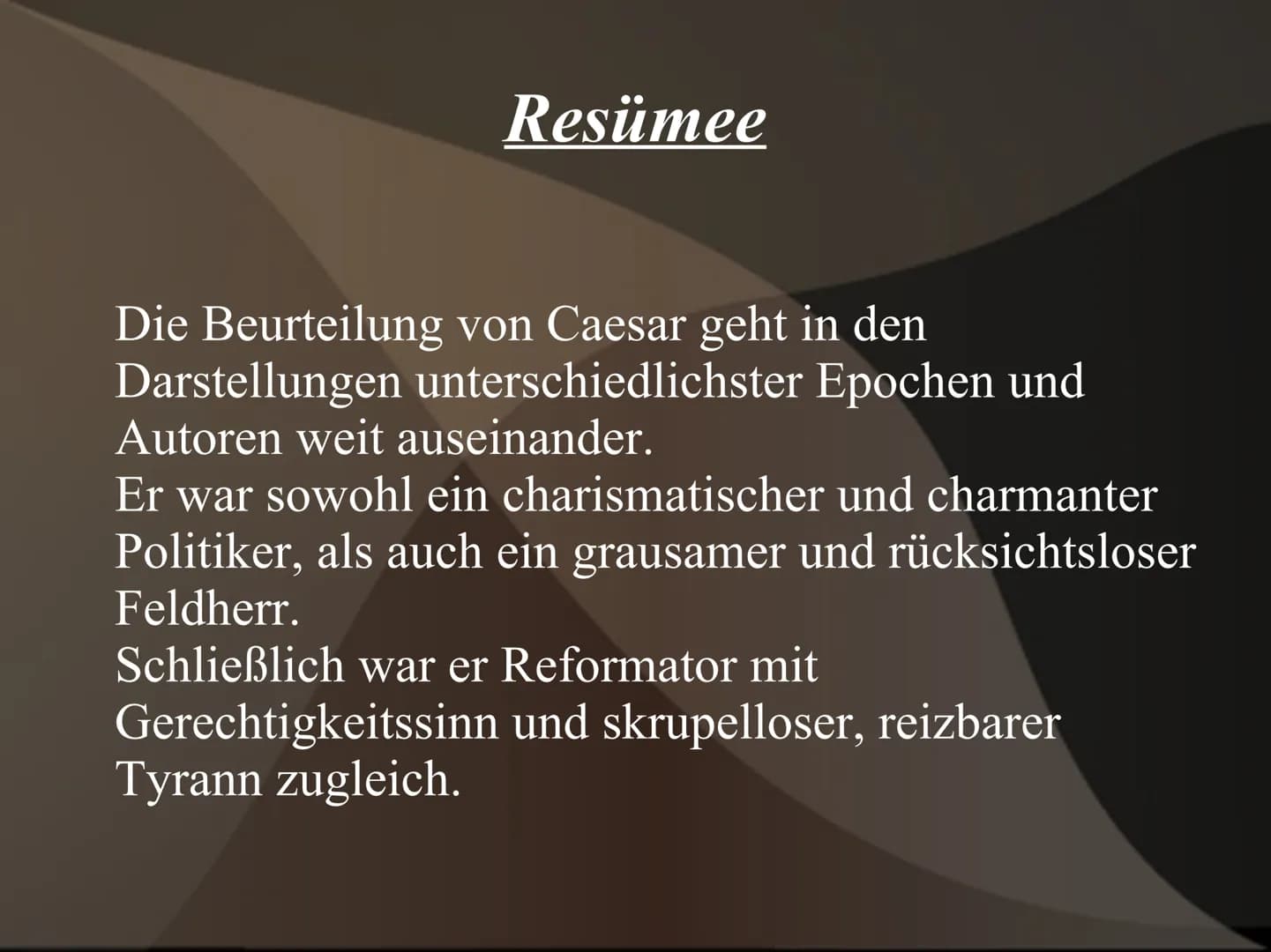 Gaius Iulius Caesar
21.1
„Veni. Vidi. Vici."
وو ●
geboren am 13. Juli 100 v.Chr.
gestorben am 15. März 44 v.Chr. (durch ein Attentat)
Vater: