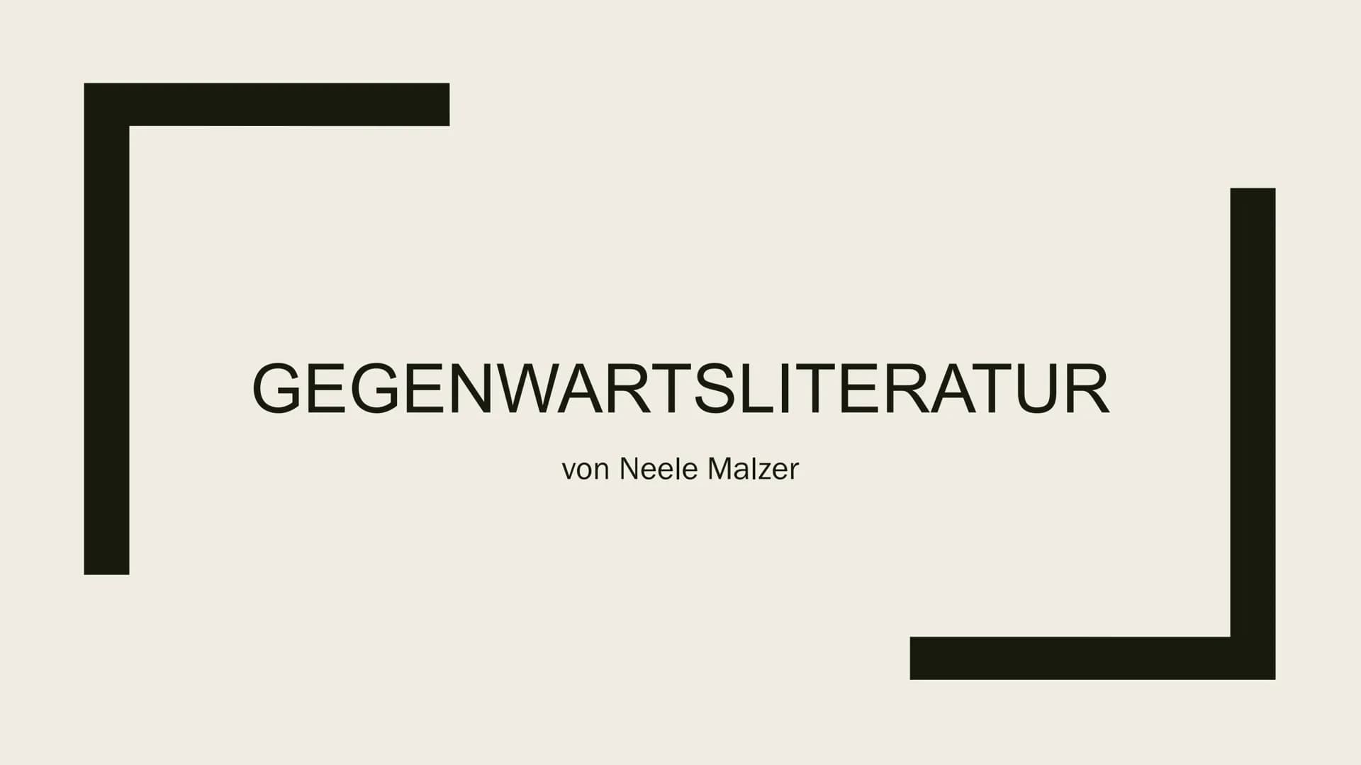 GEGENWARTSLITERATUR
von Neele Malzer Inhaltsverzeichnis
■
■
Definition
Merkmale
Wichtige Ereignisse
Welt- und Menschenbild
Themen
Typische S