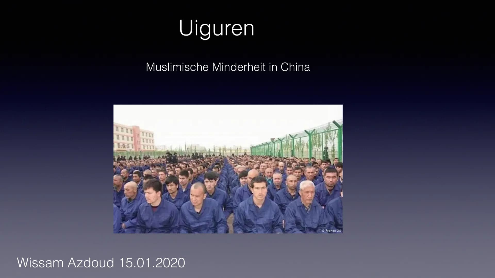 Uiguren
Muslimische Minderheit in China
Wissam Azdoud 15.01.2020
© France 24 ●
Einzigartiges Volk in China (Turkstammende Volksgruppe)
●
• S