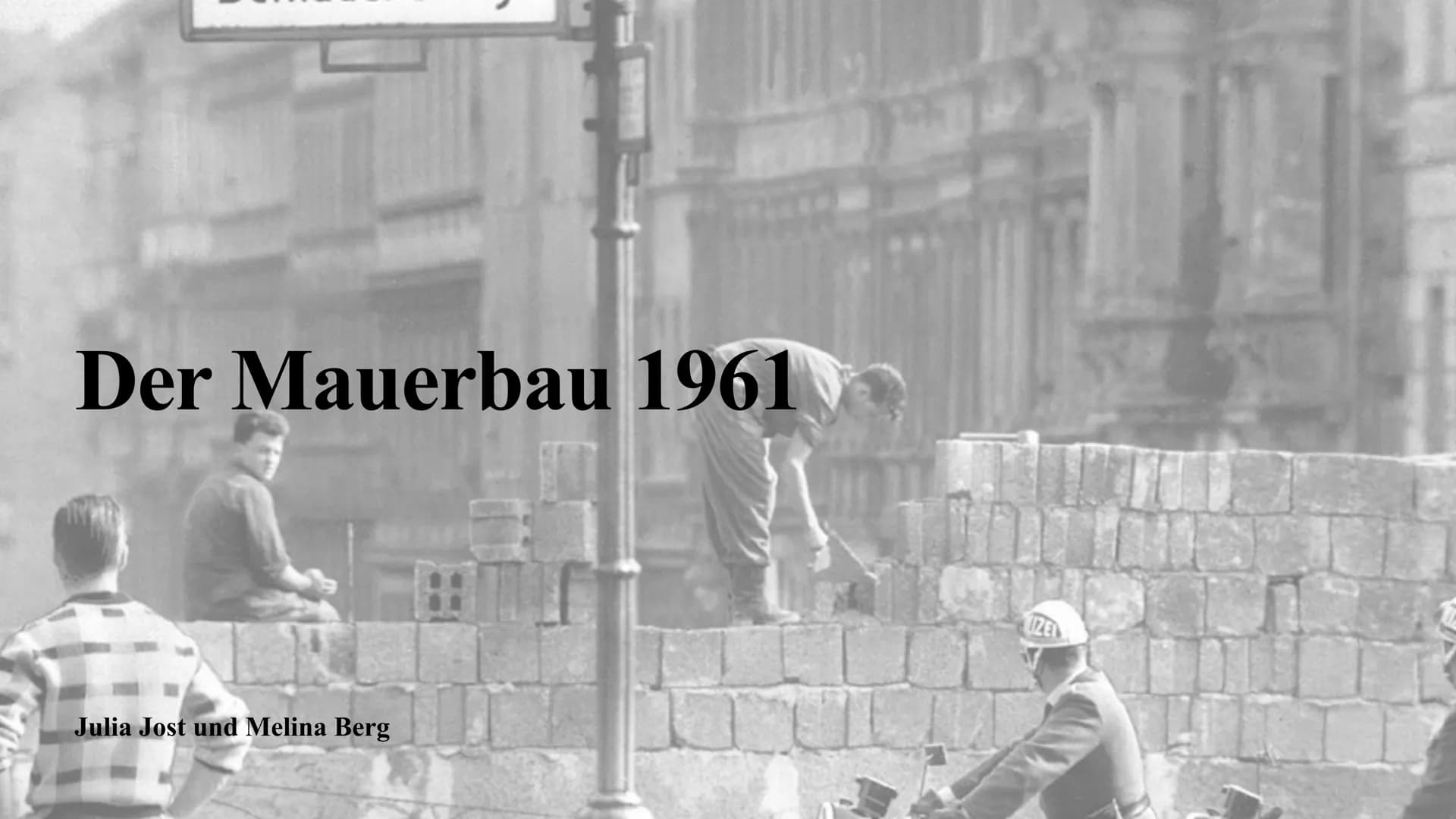 Der Mauerbau 1961
Julia Jost und Melina Berg
UZEL Inhaltsangabe
Allgemeine Fakten zur Mauer
•
Aufbau der Mauer
• Gründe für den Bau der Berl