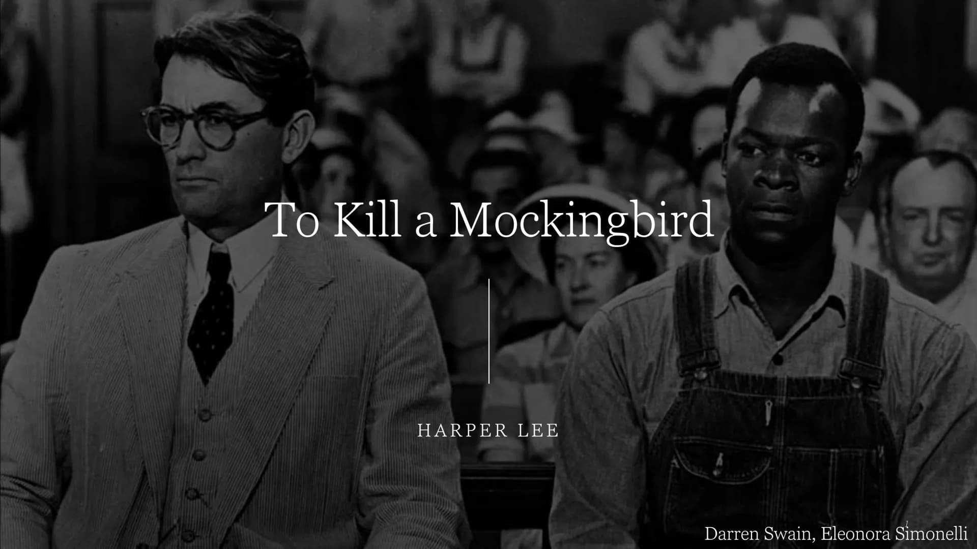 To Kill a Mockingbird
HARPER LEE
Darren Swain, Eleonora Simonelli Content
. Author
Historical background
• Summary
●
Characterization
Themes