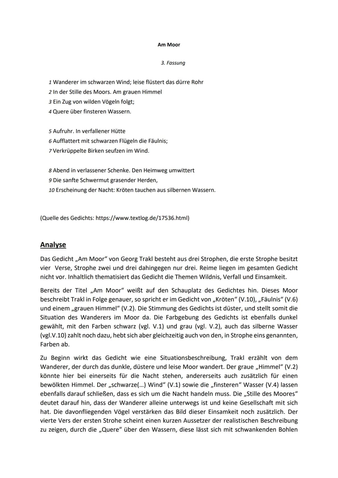 
<p>Das Gedicht "Am Moor" von Georg Trakl besteht aus drei Strophen, die erste Strophe besitzt vier Verse, Strophe zwei und drei hingegen nu
