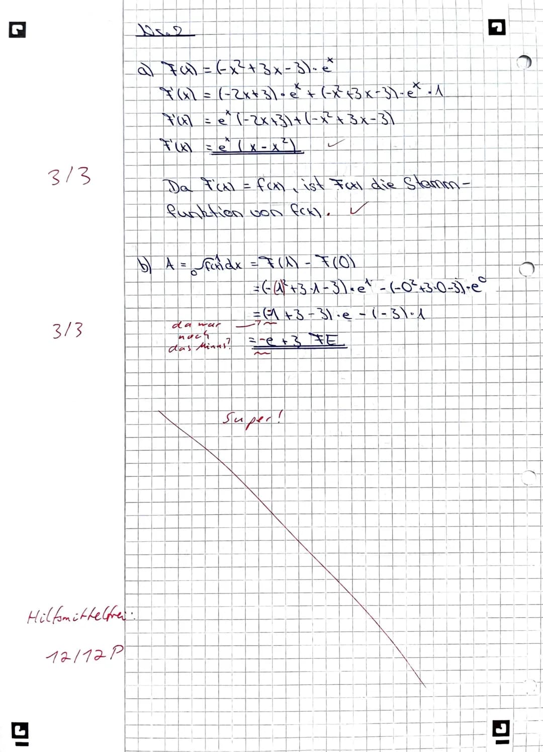 Mathe-Klausur'
Thema: Analysis (e-Funktionen)
Hilfsmittelfreier Teil - Zeit: Maximal 40 Minuten
Aufgabe 1:
Gegeben ist die Funktion f durch 