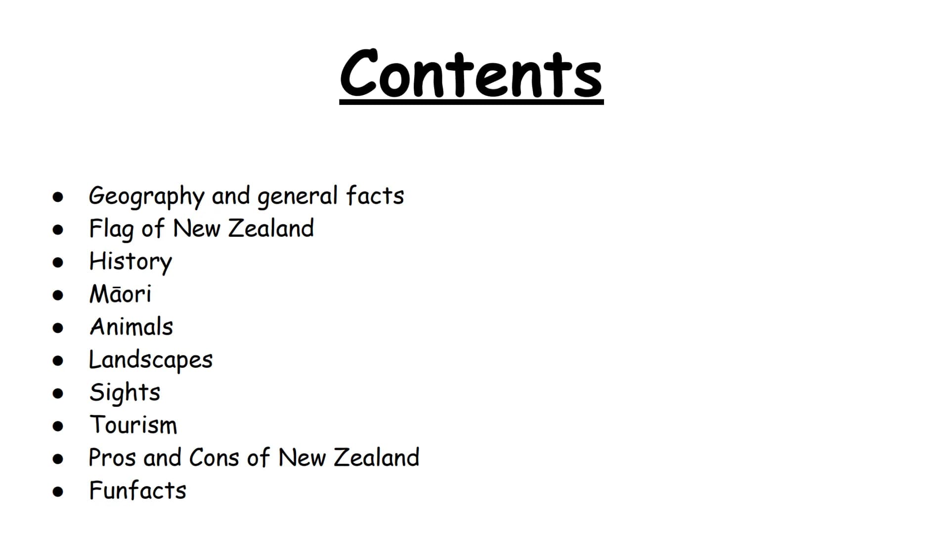 New Zealand • Geography and general facts
•
Flag of New Zealand
History
Māori
Animals
Contents
• Landscapes
• Sights
Tourism
Pros and Cons o