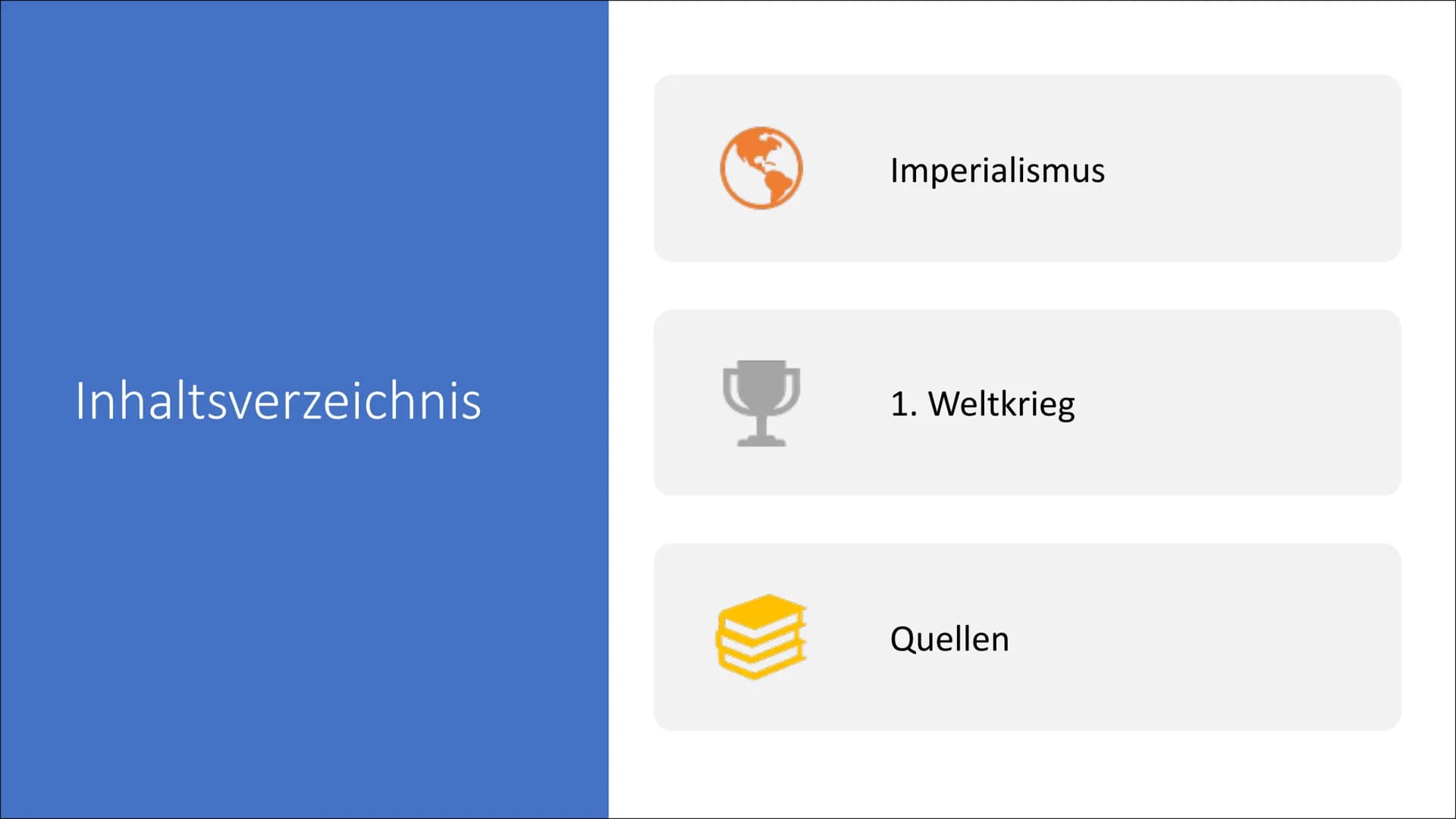 Imperialismus und
1. Weltkrieg Inhaltsverzeichnis
Imperialismus
1. Weltkrieg
Quellen Inhaltsverzeichnis:
Imperialismus
●
●
●
Was ist Imperia