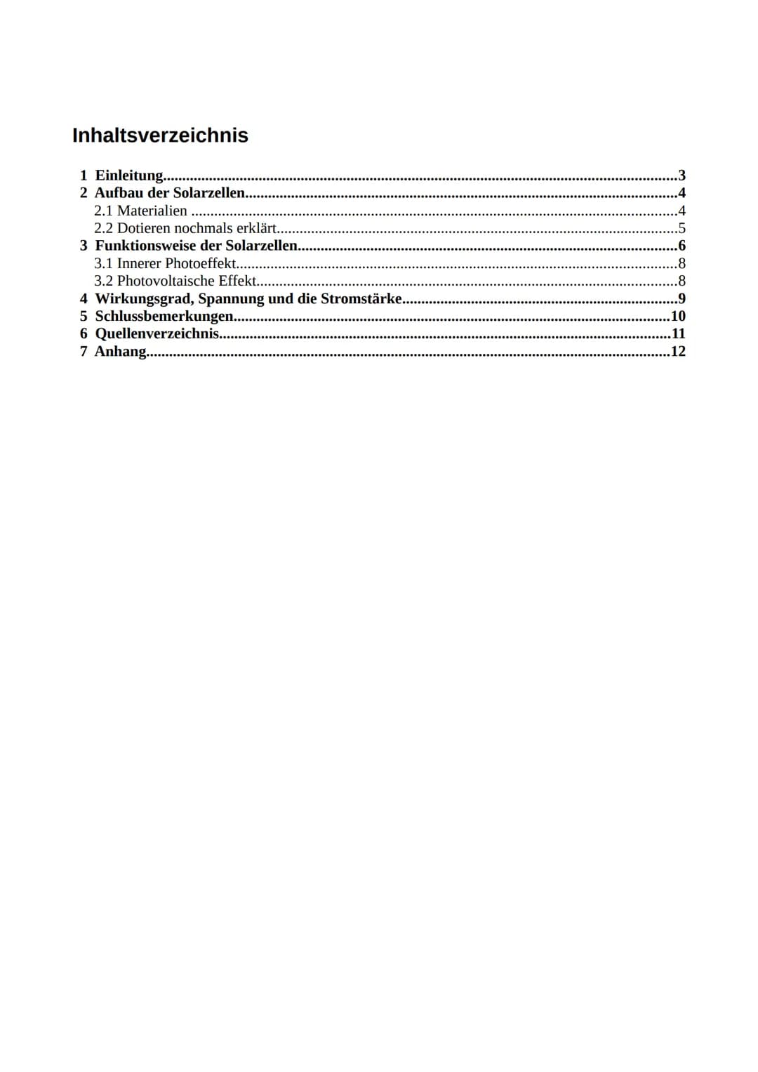 Solarzellen
Photovoltaik
Samantha-Josephine Braun
4. Oktober 2021 Inhaltsverzeichnis
1 Einleitung.......
2 Aufbau der Solarzellen...
2.1 Mat