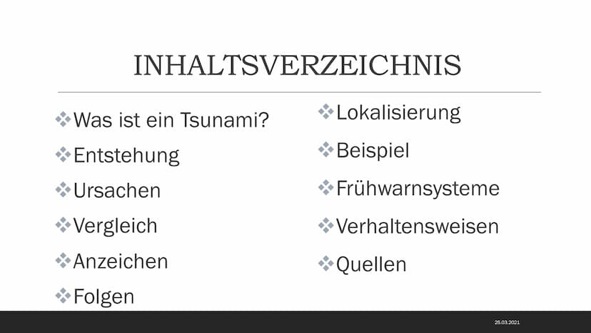 CHEUTS
TELEP
TTTT1
EEEE
TSUNAMIS
Eine Präsentation von
Ilinca Michels
25.03.2021 INHALTSVERZEICHNIS
Was ist ein Tsunami?
Entstehung
Ursachen