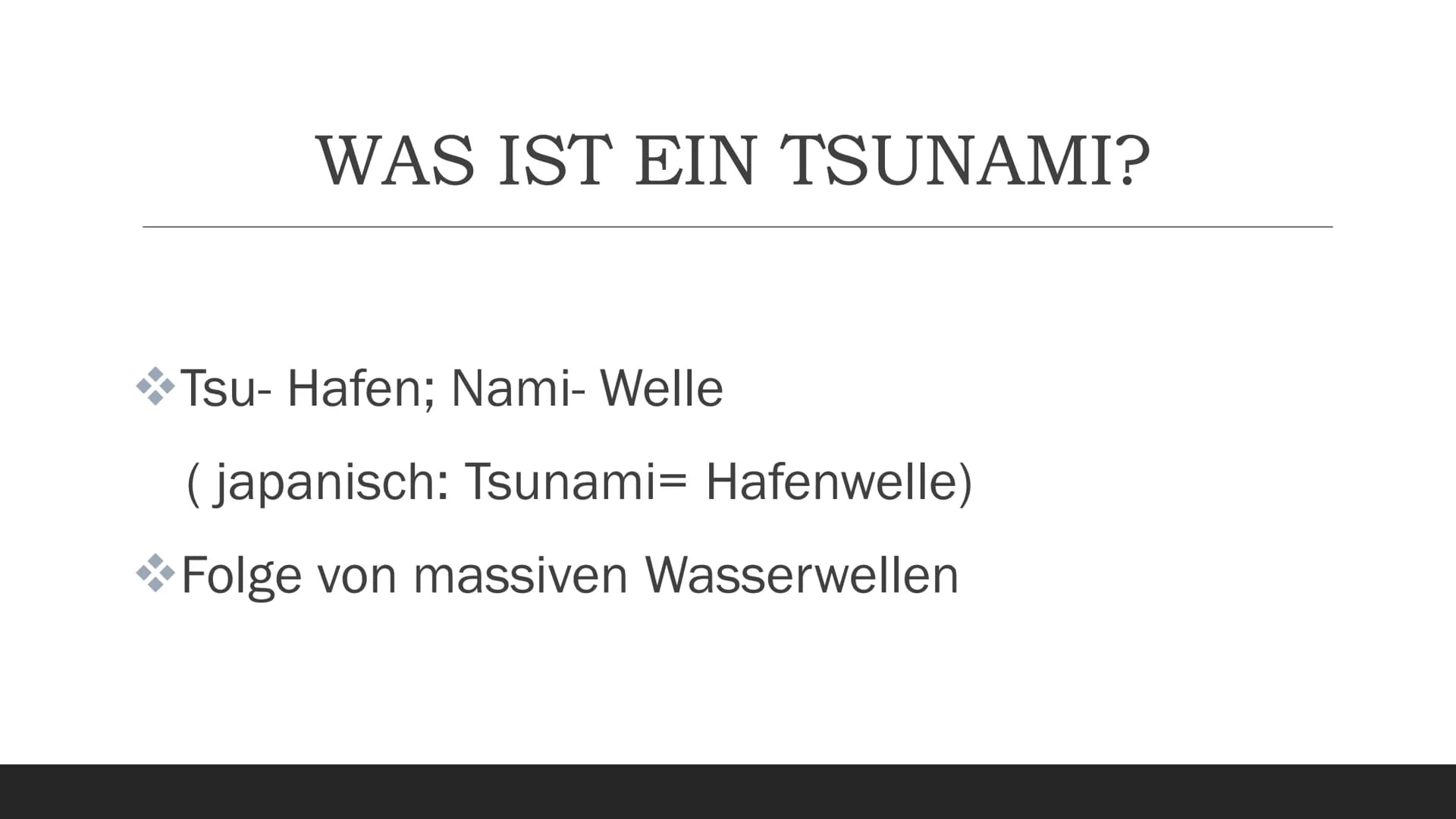 CHEUTS
TELEP
TTTT1
EEEE
TSUNAMIS
Eine Präsentation von
Ilinca Michels
25.03.2021 INHALTSVERZEICHNIS
Was ist ein Tsunami?
Entstehung
Ursachen