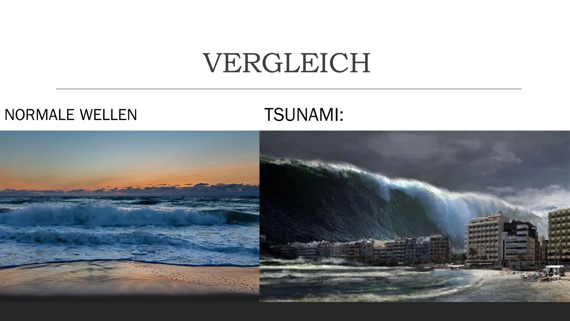 CHEUTS
TELEP
TTTT1
EEEE
TSUNAMIS
Eine Präsentation von
Ilinca Michels
25.03.2021 INHALTSVERZEICHNIS
Was ist ein Tsunami?
Entstehung
Ursachen