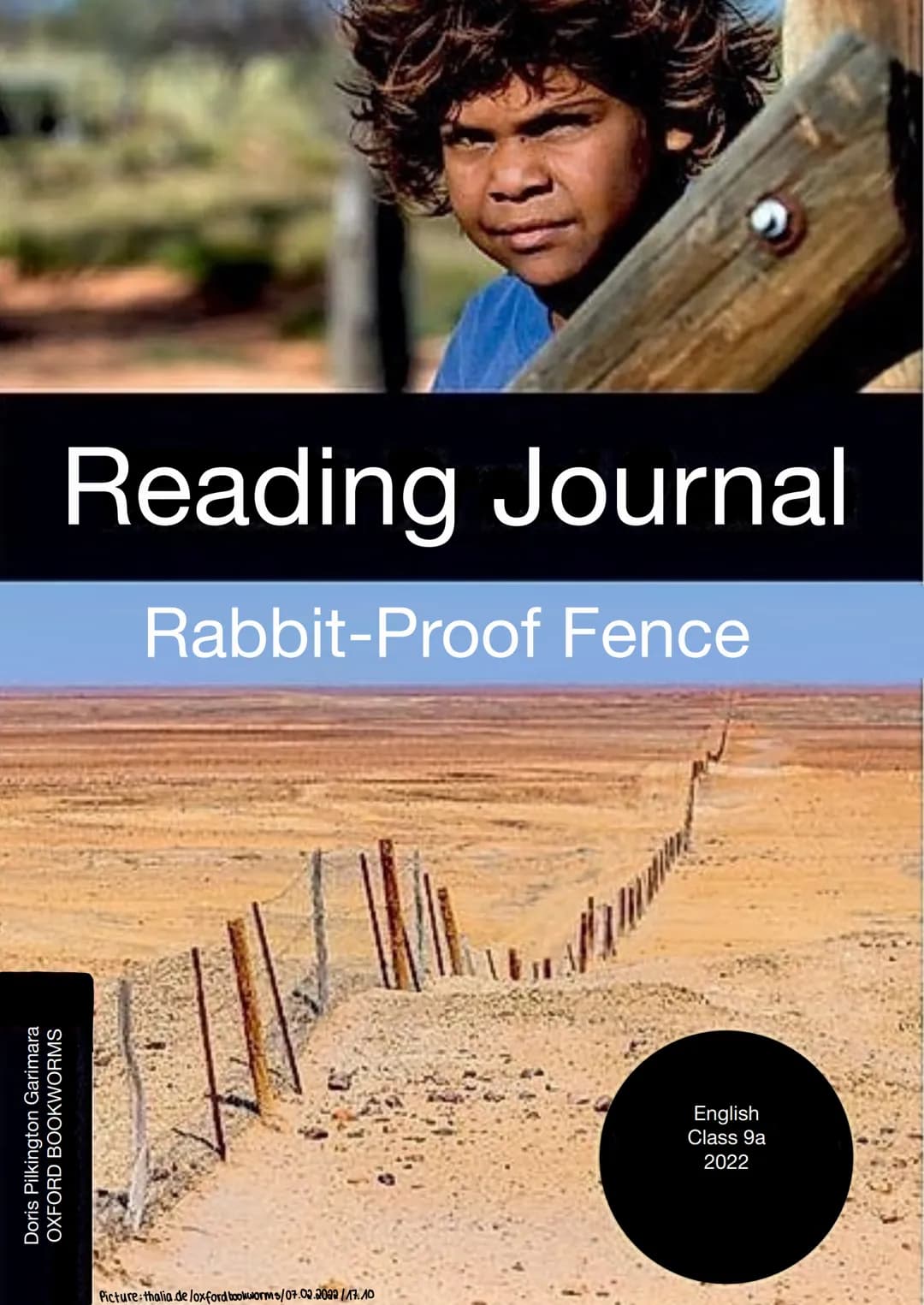 Reading Journal
Rabbit-Proof Fence
Doris Pilkington Garimara
OXFORD BOOKWORMS
LAU
Picture thalia.de /oxford bookworms/07.02.2002/17.10
Engli