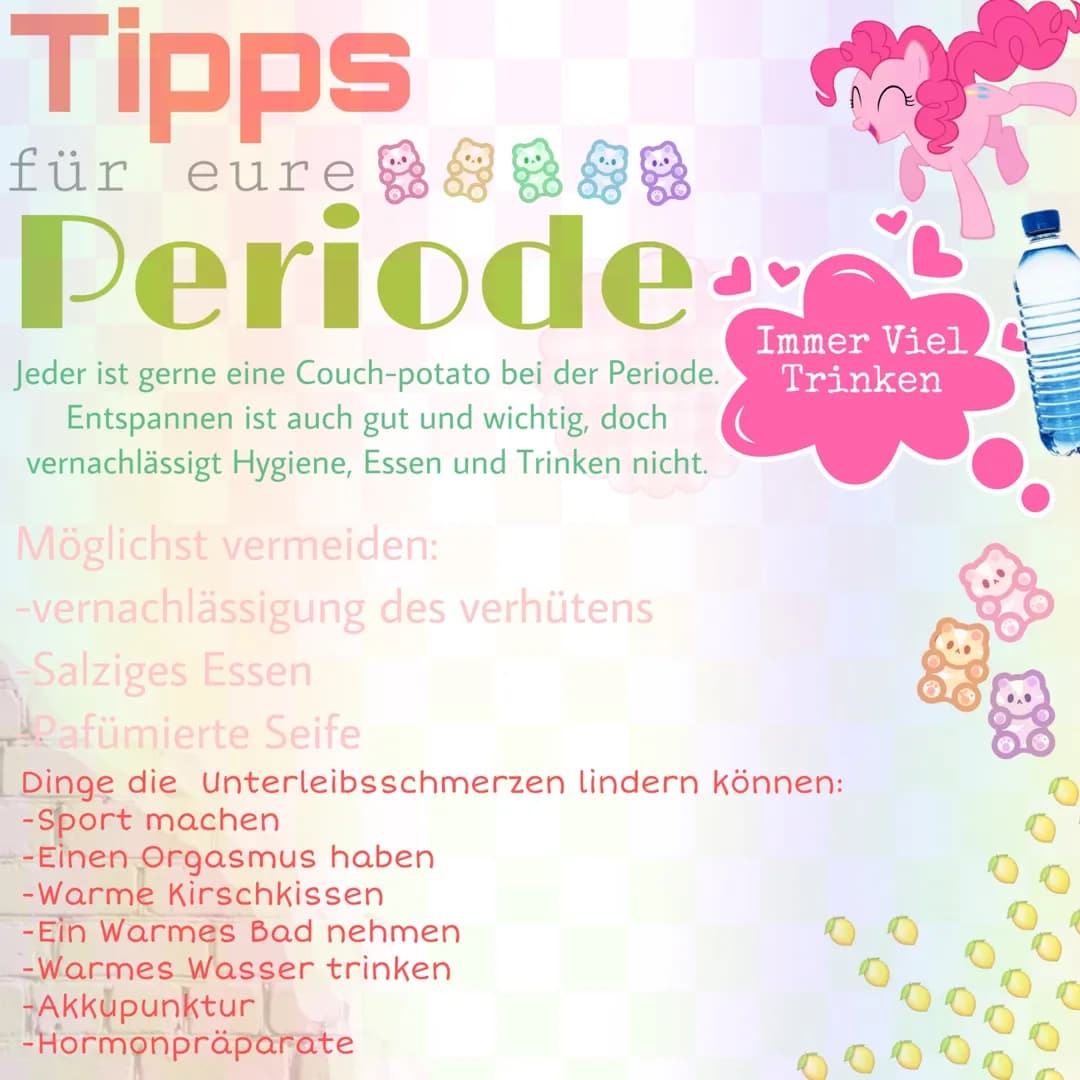 Tipps
für eure8
Periode
Jeder ist gerne eine Couch-potato bei der Periode.
Entspannen ist auch gut und wichtig, doch
vernachlässigt Hygiene,