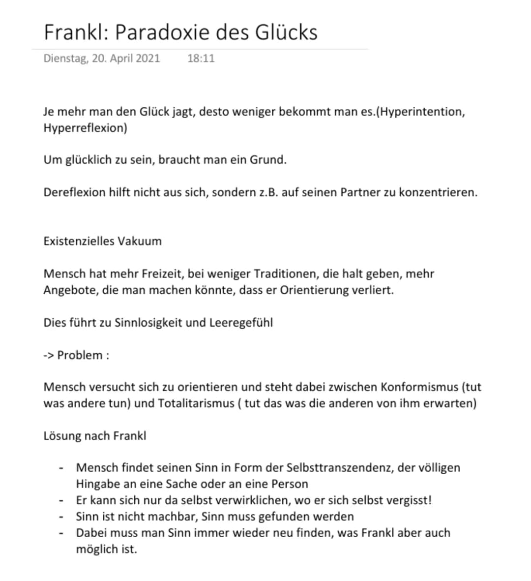 Frankl: Paradoxie des Glücks
Dienstag, 20. April 2021 18:11
Je mehr man den Glück jagt, desto weniger bekommt man es.(Hyperintention,
Hyperr