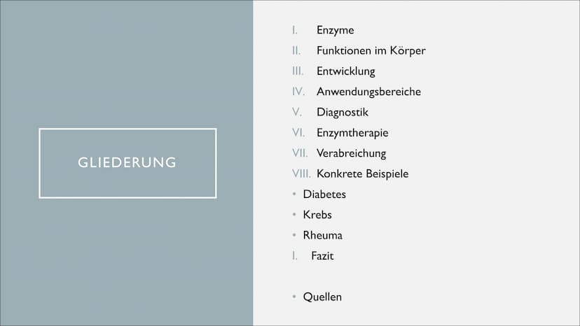 ENZYME IN
DER
MEDIZIN &
DIAGNOSTIK GLIEDERUNG
I.
II.
III. Entwicklung
IV. Anwendungsbereiche
V. Diagnostik
VI. Enzymtherapie
VII. Verabreich