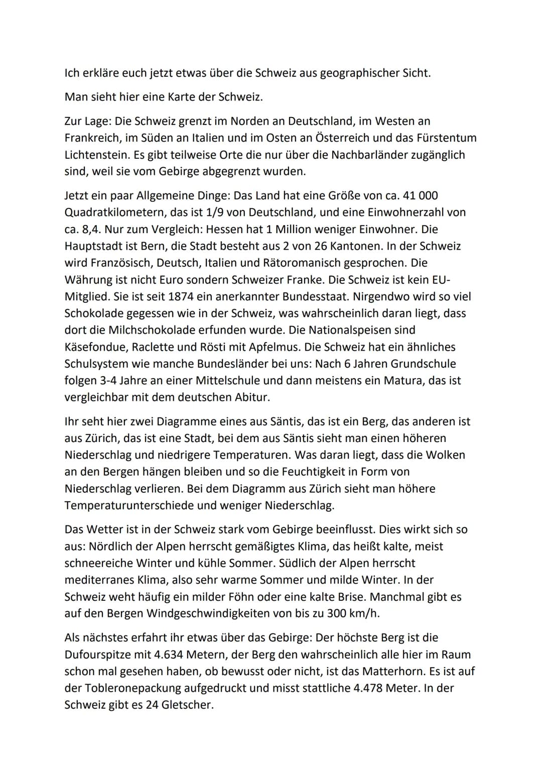 Ich erkläre euch jetzt etwas über die Schweiz aus geographischer Sicht.
Man sieht hier eine Karte der Schweiz.
Zur Lage: Die Schweiz grenzt 