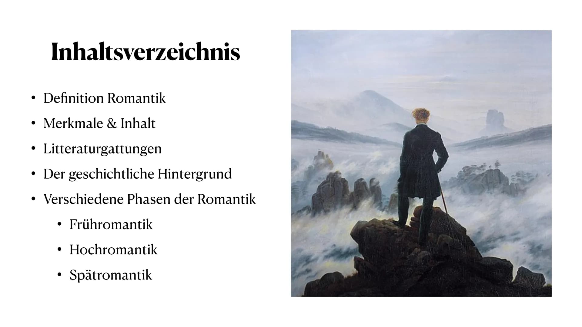 Romantik
Eine Epoche der Kulturgeschichte ●
●
Inhaltsverzeichnis
Definition Romantik
Merkmale & Inhalt
Litteraturgattungen
Der geschichtlich