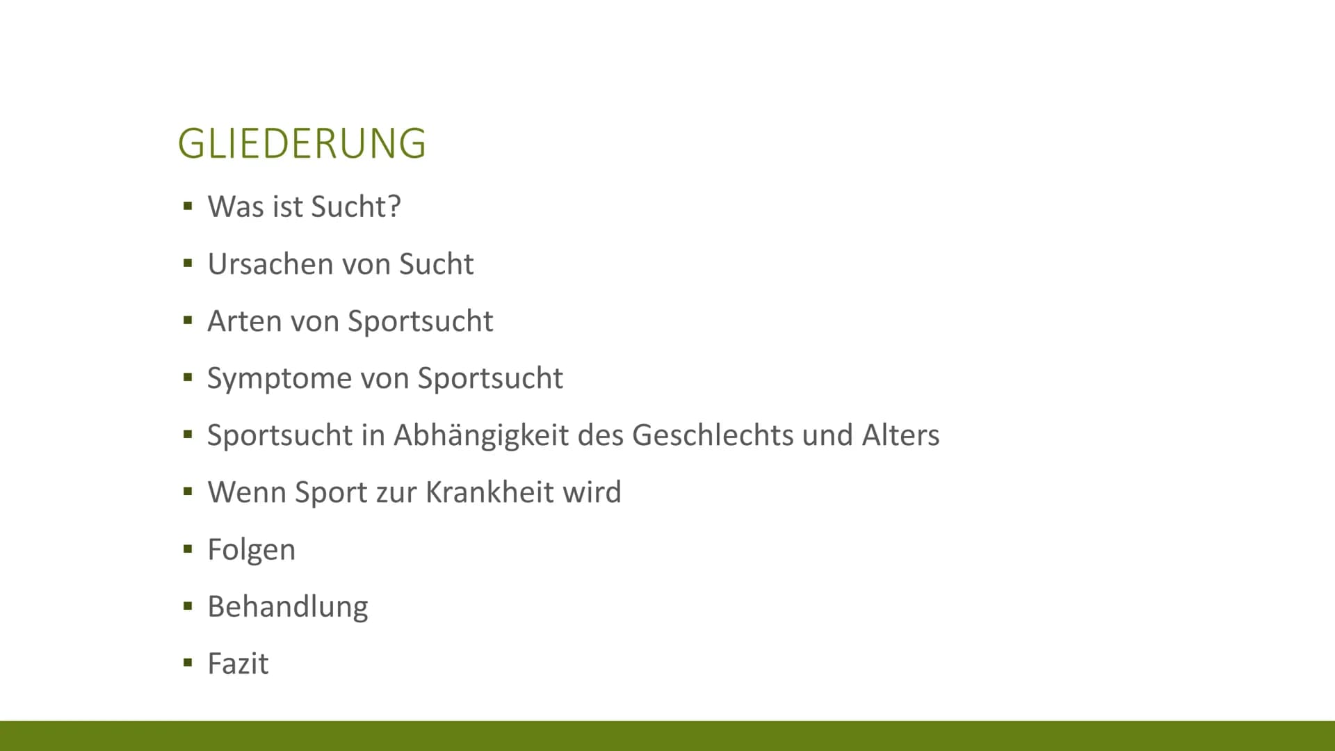 24
61
60
29
63
59 G
SPORTSUCHT
KRISTINA UND KATHRIN
10 GLIEDERUNG
▪ Was ist Sucht?
▪ Ursachen von Sucht
▪ Arten von Sportsucht
Symptome von 
