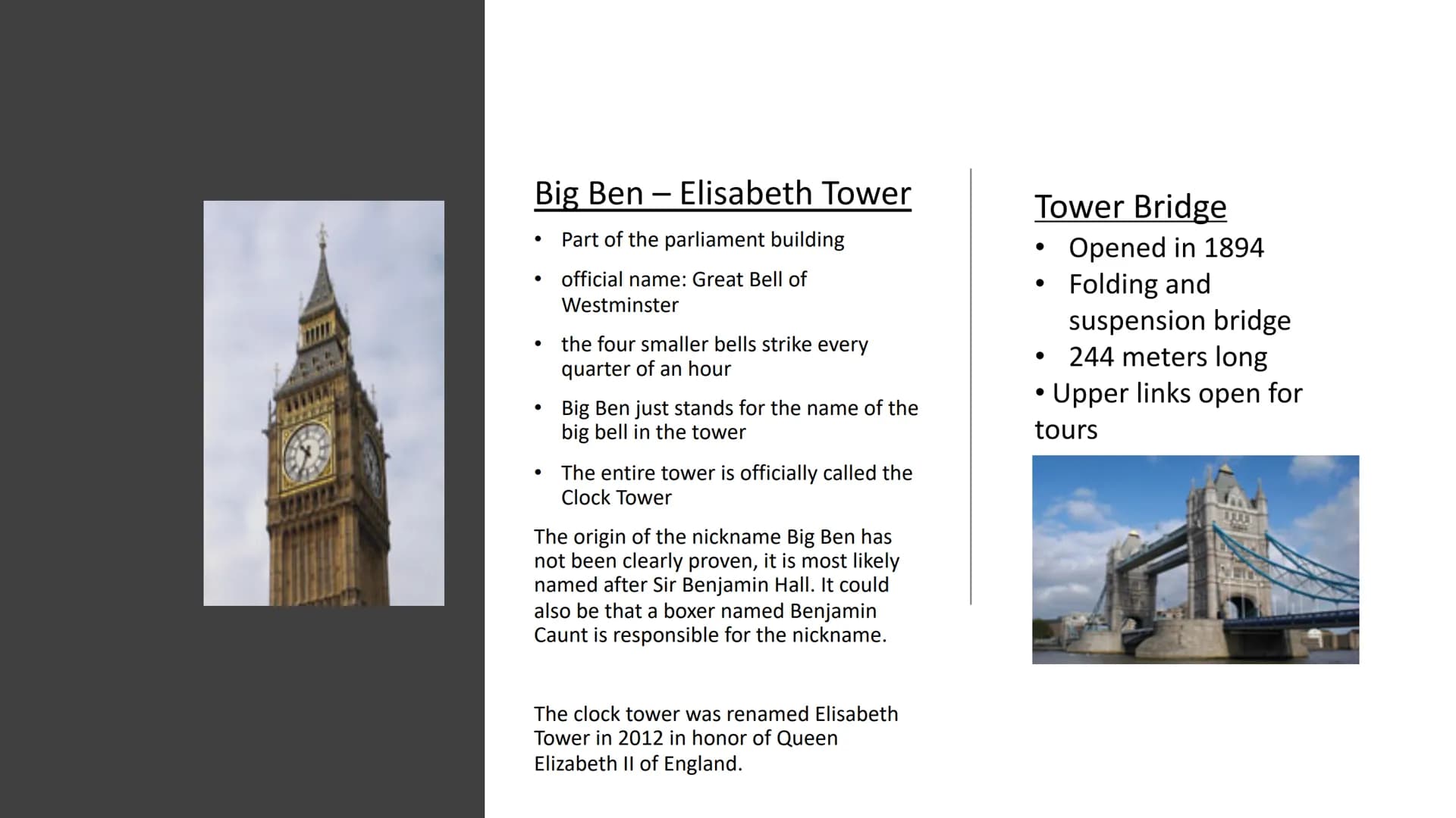 Englisch
Facts:
London is about 2000 years old
32 districts
Country: Great Britain
Part of the country: England
Population: 8.9 million
0.00