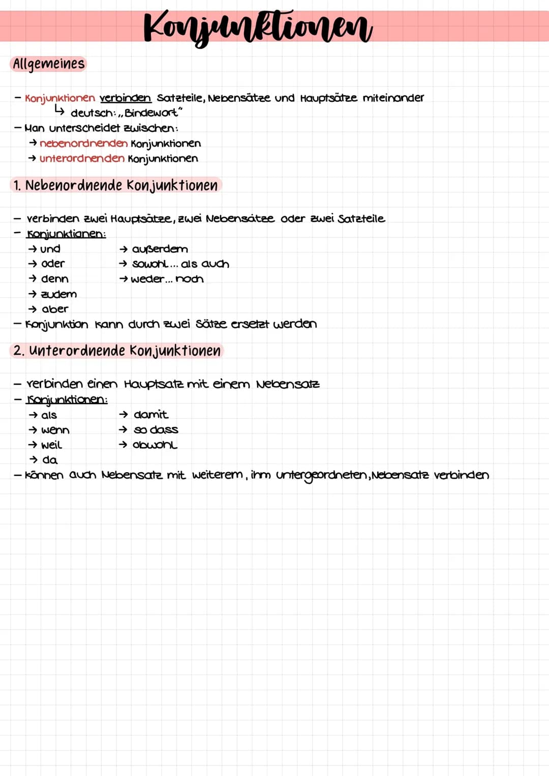 Allgemeines
Konjunktionen
- Konjunktionen verbinden Satzteile, Nebensätze und Hauptsätze miteinander
↳deutsch:,,Bindewort"
- Man unterscheid