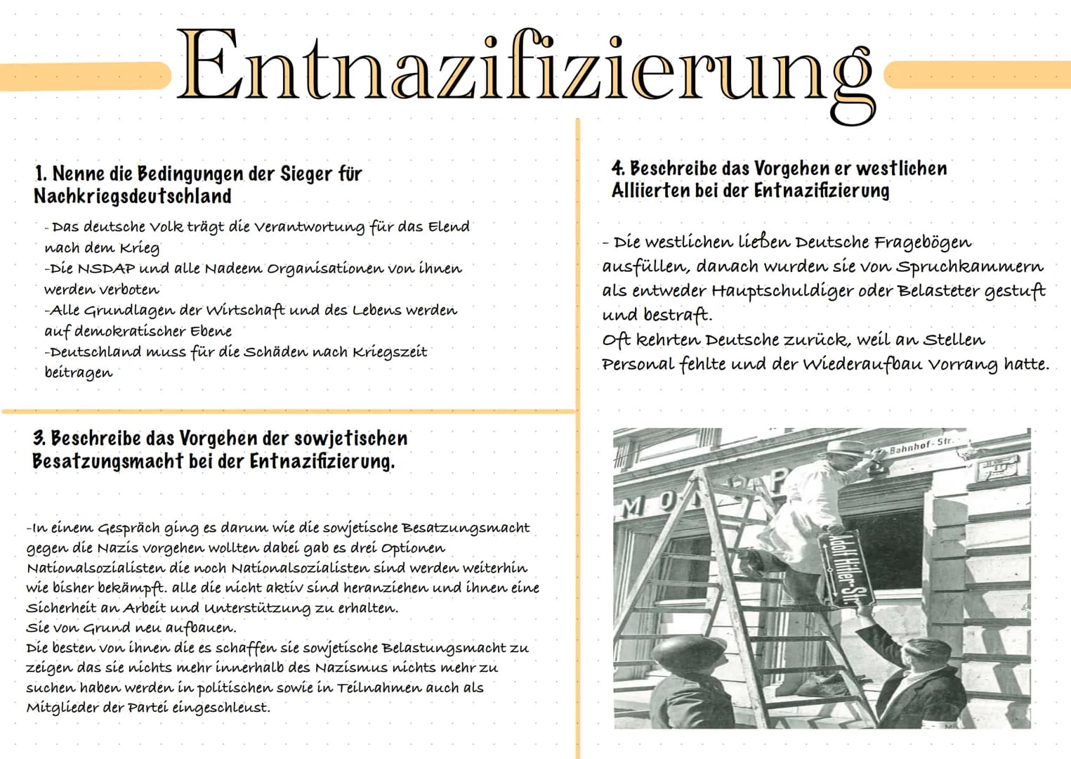 Entnazifizierung
1. Nenne die Bedingungen der Sieger für
Nachkriegsdeutschland
-Das deutsche Volk trägt die verantwortung für das Elend'
nac