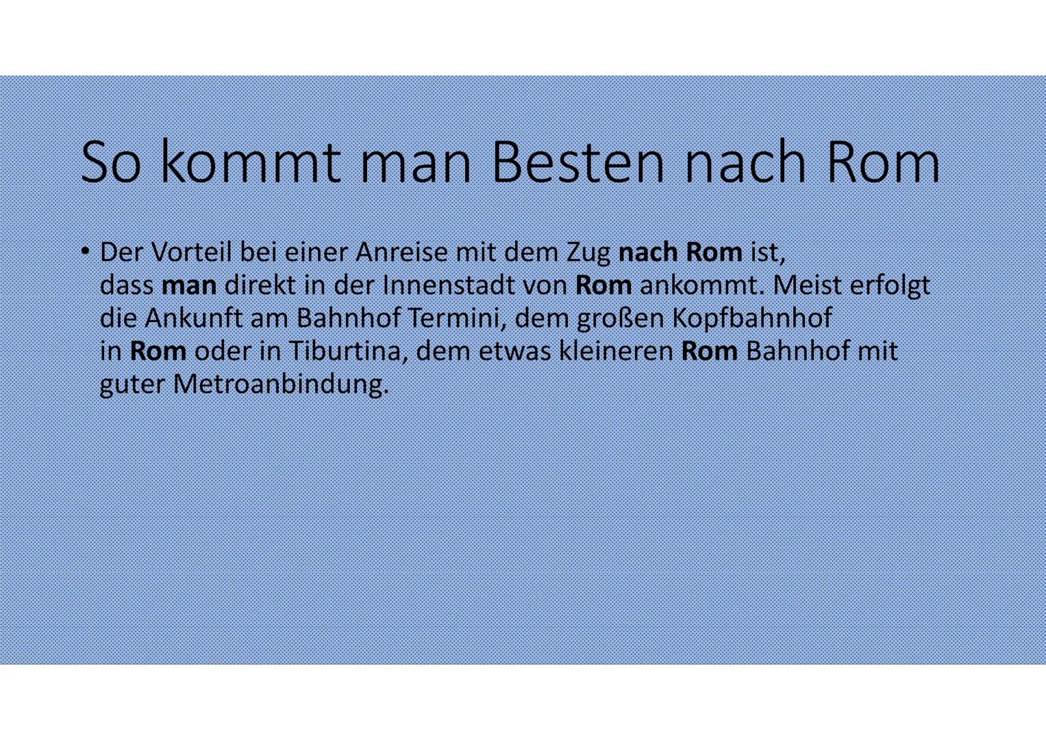 ROM
Italien Das ist Rom:
• Rom, die Hauptstadt Italiens, ist eine kosmopolitische Großstadt, die
fast 3.000 Jahre Kunstgeschichte, Architekt