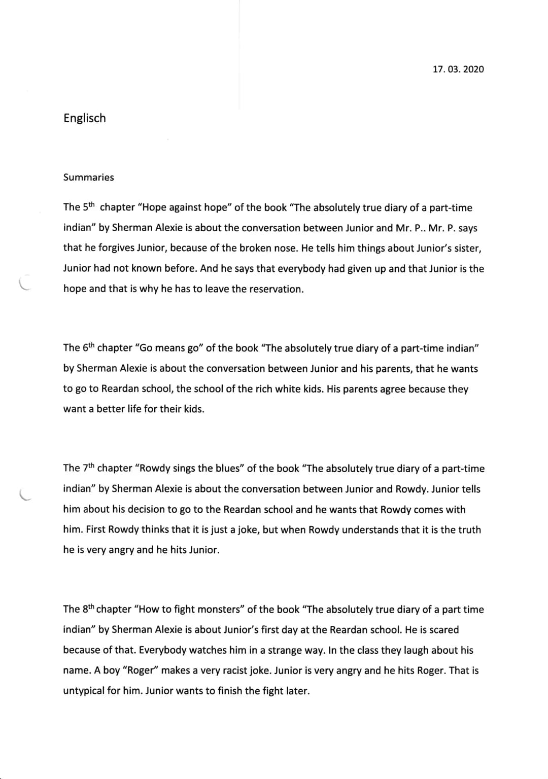 с
Englisch
Summaries
17.03.2020
The 5th chapter "Hope against hope" of the book "The absolutely true diary of a part-time
indian" by Sherman