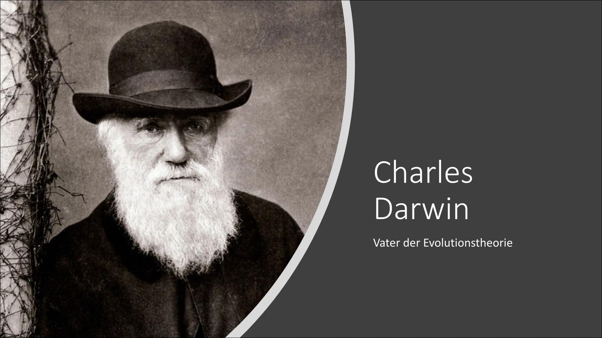 Charles
Darwin

Vater der Evolutionstheorie Inhalt

• Darwins Leben vor seiner Reise mit der Beagle
• Reise mit der Beagle
• Erkenntnisse un