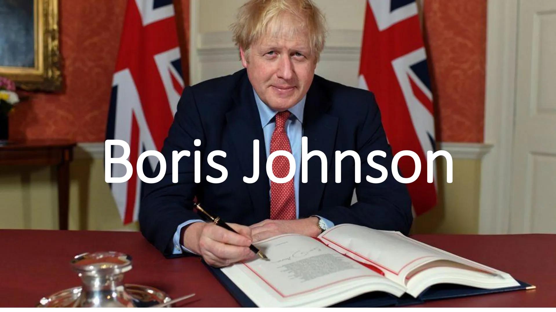 # Boris Johnson # Who is Boris Johnson?

His full name is Alexander Boris de Pfeffel Johnson and he is Prime Minister
of the United Kingdom 