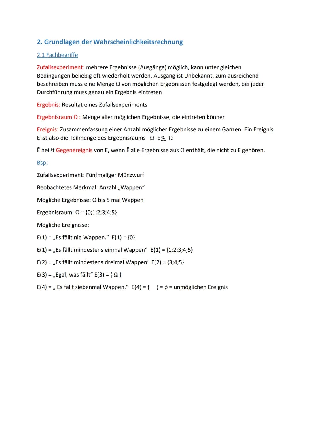 2. Grundlagen der Wahrscheinlichkeitsrechnung
2.1 Fachbegriffe
Zufallsexperiment: mehrere Ergebnisse (Ausgänge) möglich, kann unter gleichen