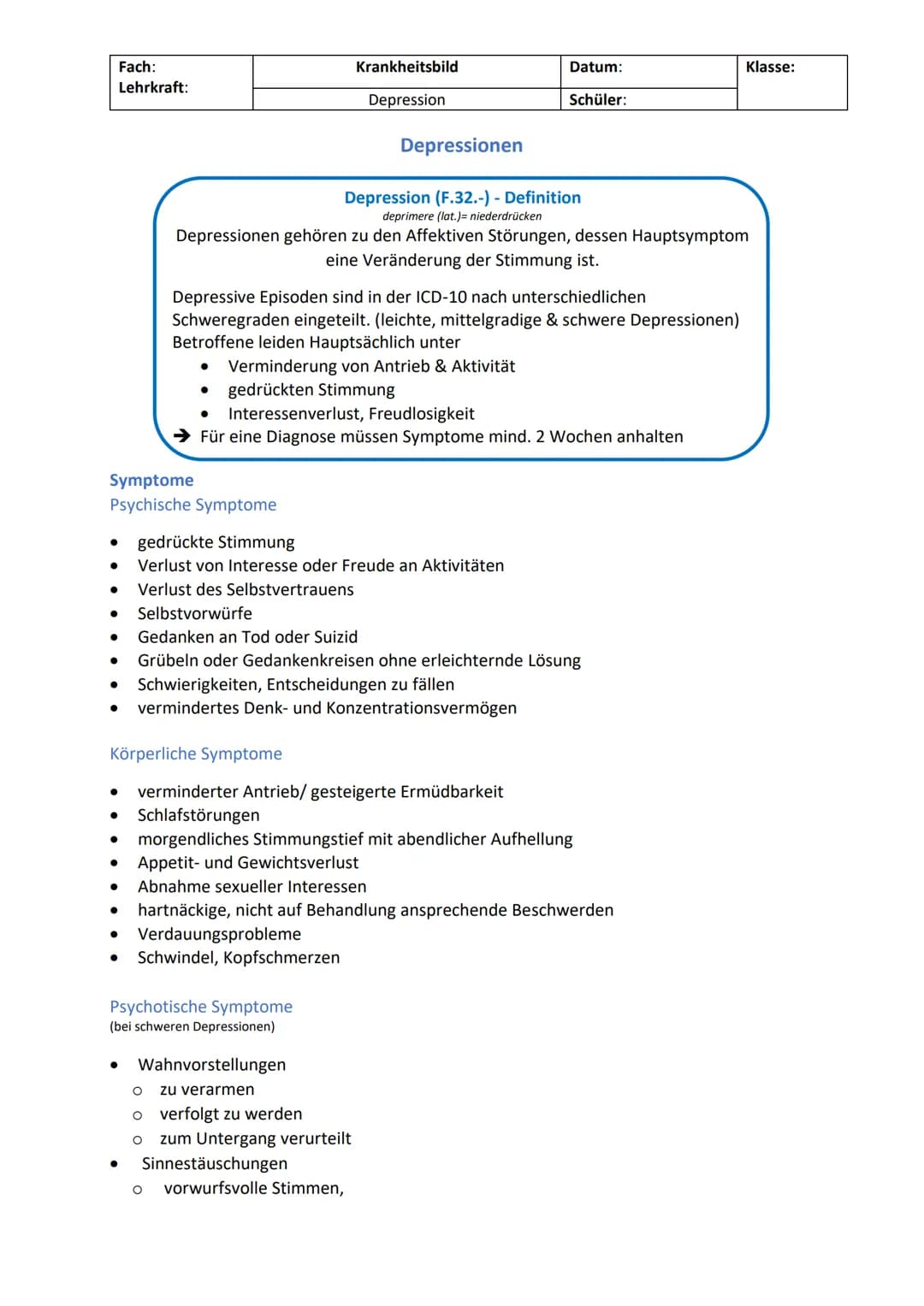 Fach:
Lehrkraft:
●
Depressionen
Depression (F.32.-) - Definition
deprimere (lat.)= niederdrücken
Depressionen gehören zu den Affektiven Stör