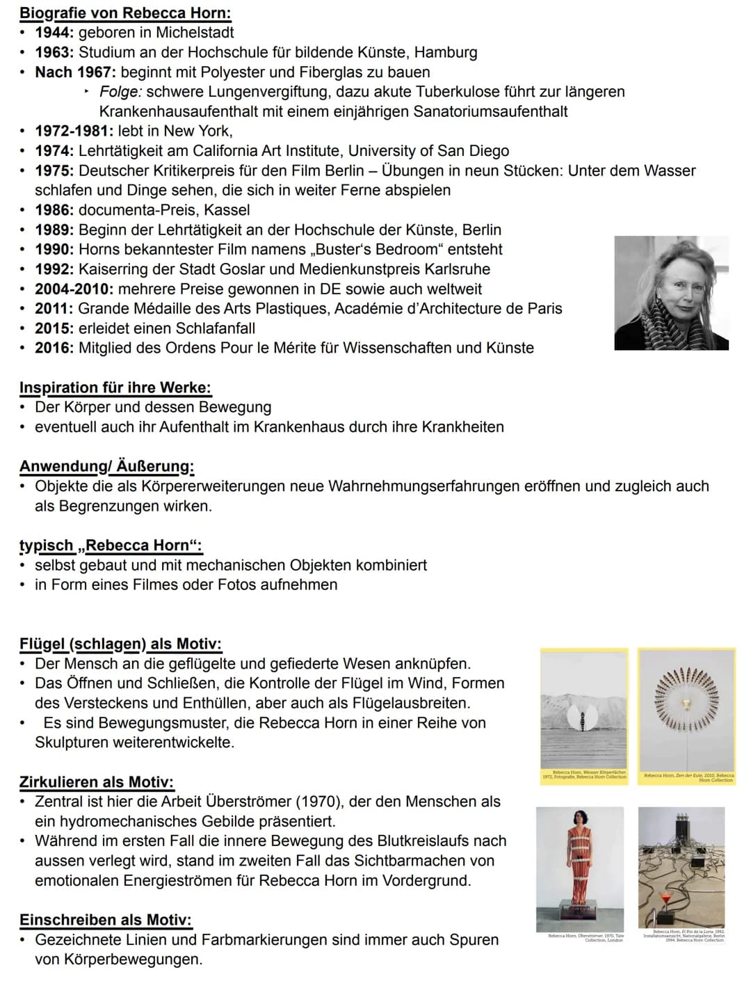 Biografie von Rebecca Horn:
• 1944: geboren in Michelstadt
1963: Studium an der Hochschule für bildende Künste, Hamburg
• Nach 1967: beginnt