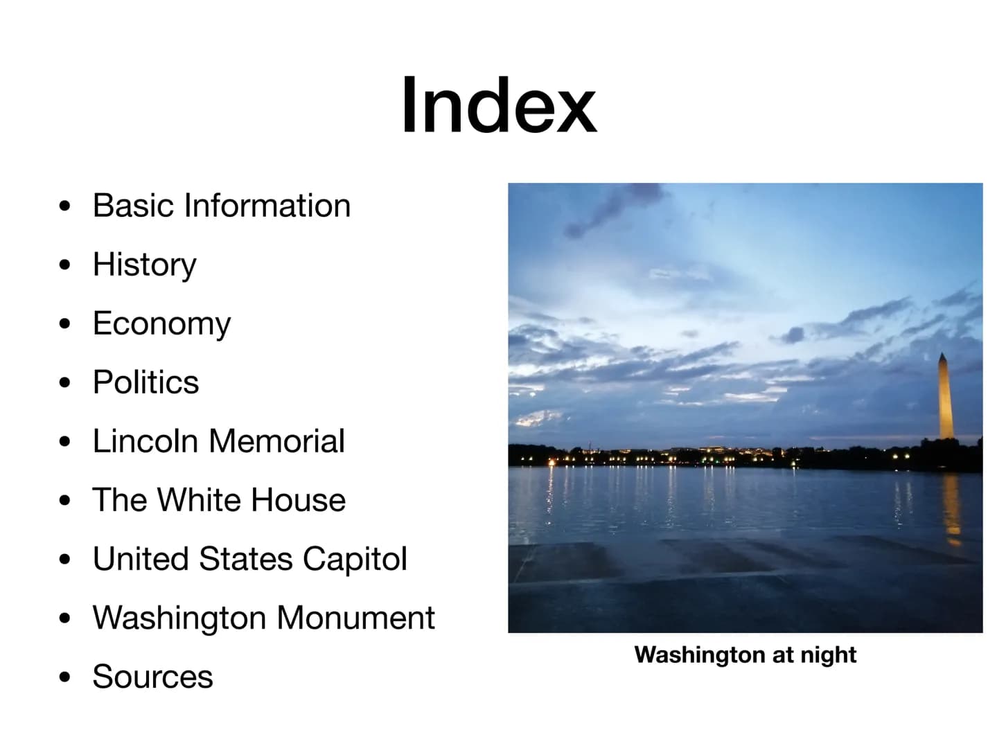 Basic Information:
since 1800 capitol of the United States of America
area: 177 square kilometres
residents: 705,749 (2019)
unemployment rat