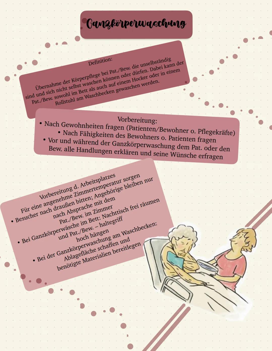 Ganzkörperwaschung
Definition:
Übernahme der Körperpflege bei Pat./Bew. die unselbständig
sind und sich nicht selbst waschen können oder dür