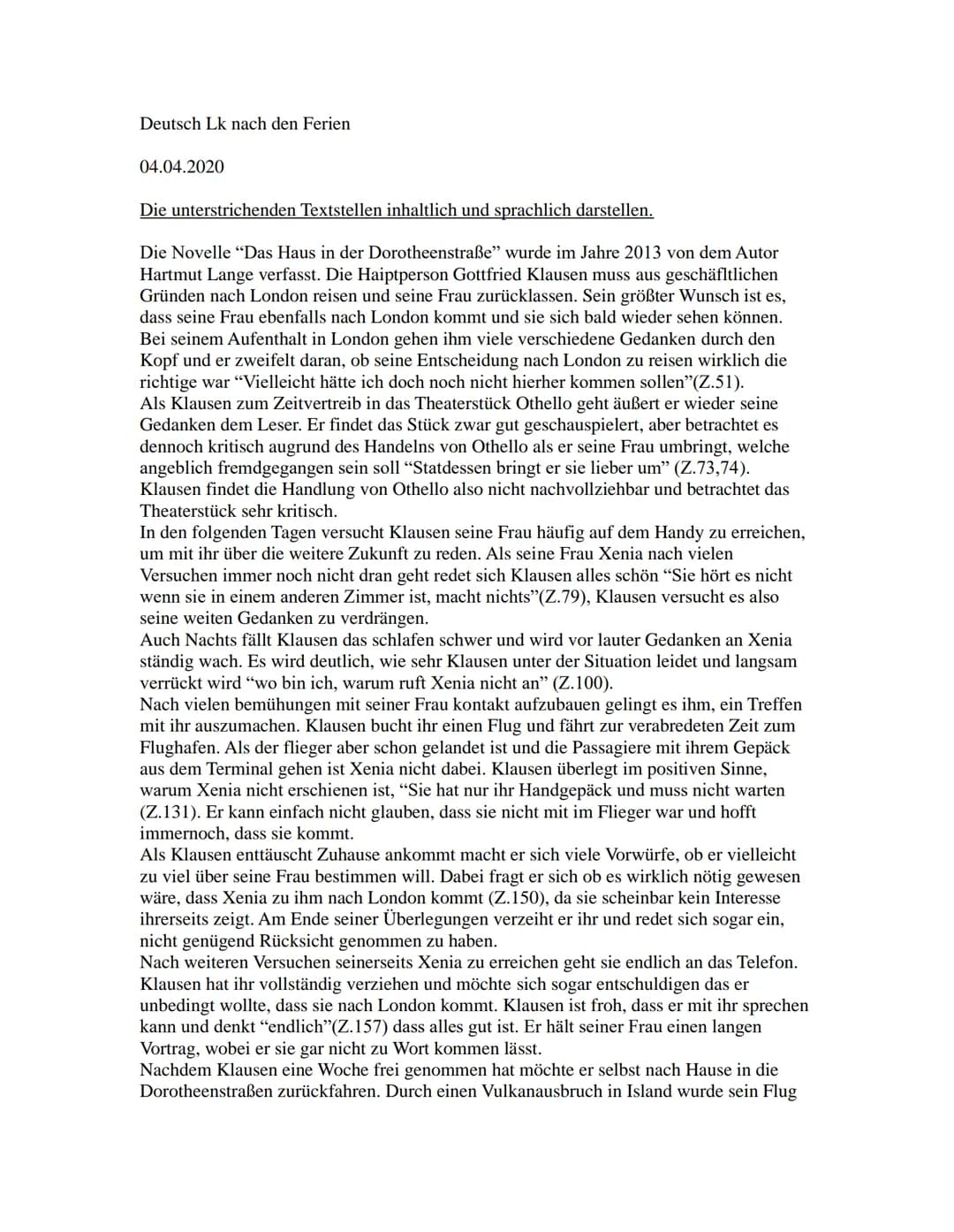Deutsch Lk nach den Ferien
04.04.2020
Die unterstrichenden Textstellen inhaltlich und sprachlich darstellen.
Die Novelle "Das Haus in der Do