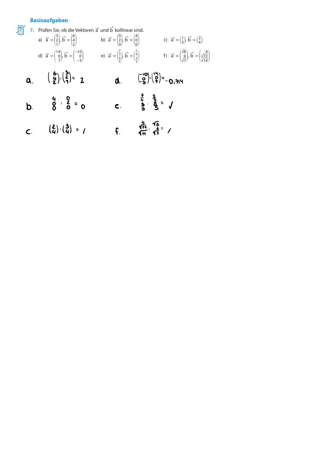 Vektoren heißen Kollinear, wenn sie durch die Multiplikation
eines Vektors und einer reellen Zahi erzeugt werden können.
Kollineare Liegen a