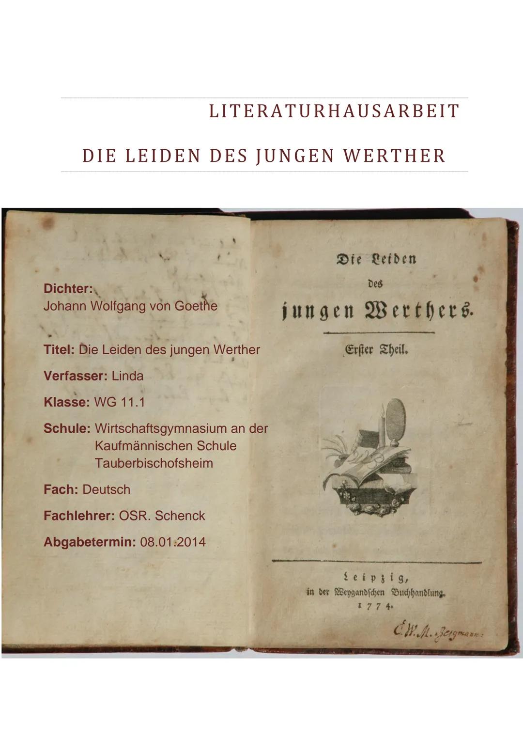 DIE LEIDEN DES JUNGEN WERTHER
LITERATURHAUSARBEIT
Dichter:
Johann Wolfgang von Goethe
Titel: Die Leiden des jungen Werther
Verfasser: Linda
