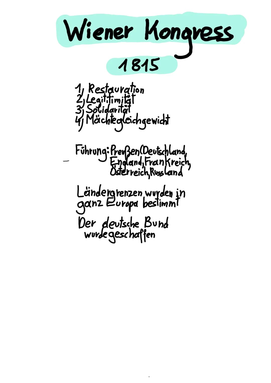 Wiener Kongress
1815
1 Restauration
2 Legititimitat
Solidaritat
4 Mächtegleichgewicht
Führung: Prev Ben (Deutschland,
England, Frankreich
Ös