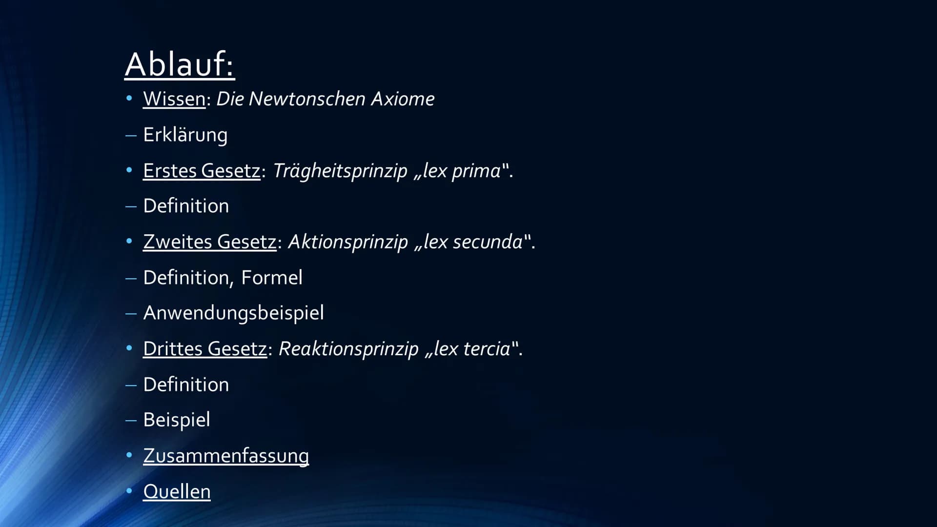 Die Newtonschen Axiome
DEFINITION UND ANWENDUNG
A
A
****** Ablauf:
Wissen: Die Newtonschen Axiome
Erklärung
Erstes Gesetz: Trägheitsprinzip 