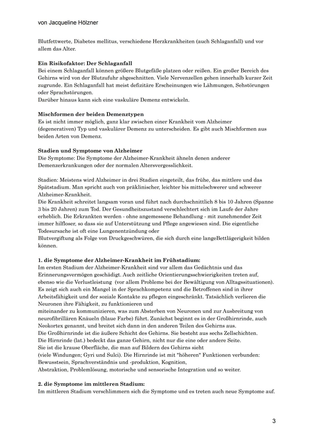 von Jacqueline Hölzner
Alzheimer
Einleitung
Aufgrund des demografischen Wandels, der Tatsache, dass die Menschen immer älter werden,
vor all