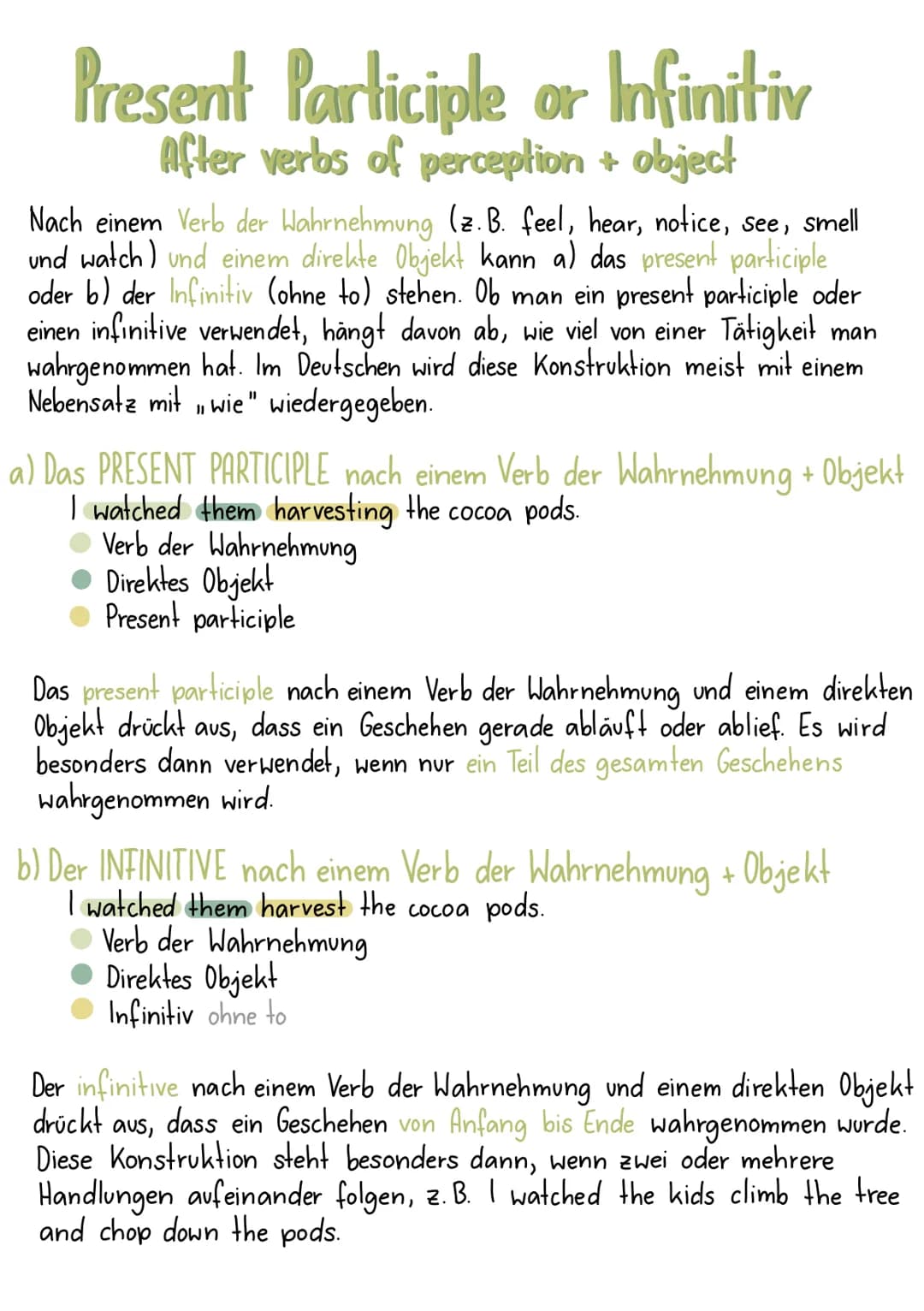 Present Participle or Infinitiv
After verbs of perception + object
Nach einem Verb der Wahrnehmung (z. B. feel, hear, notice, see, smell
und