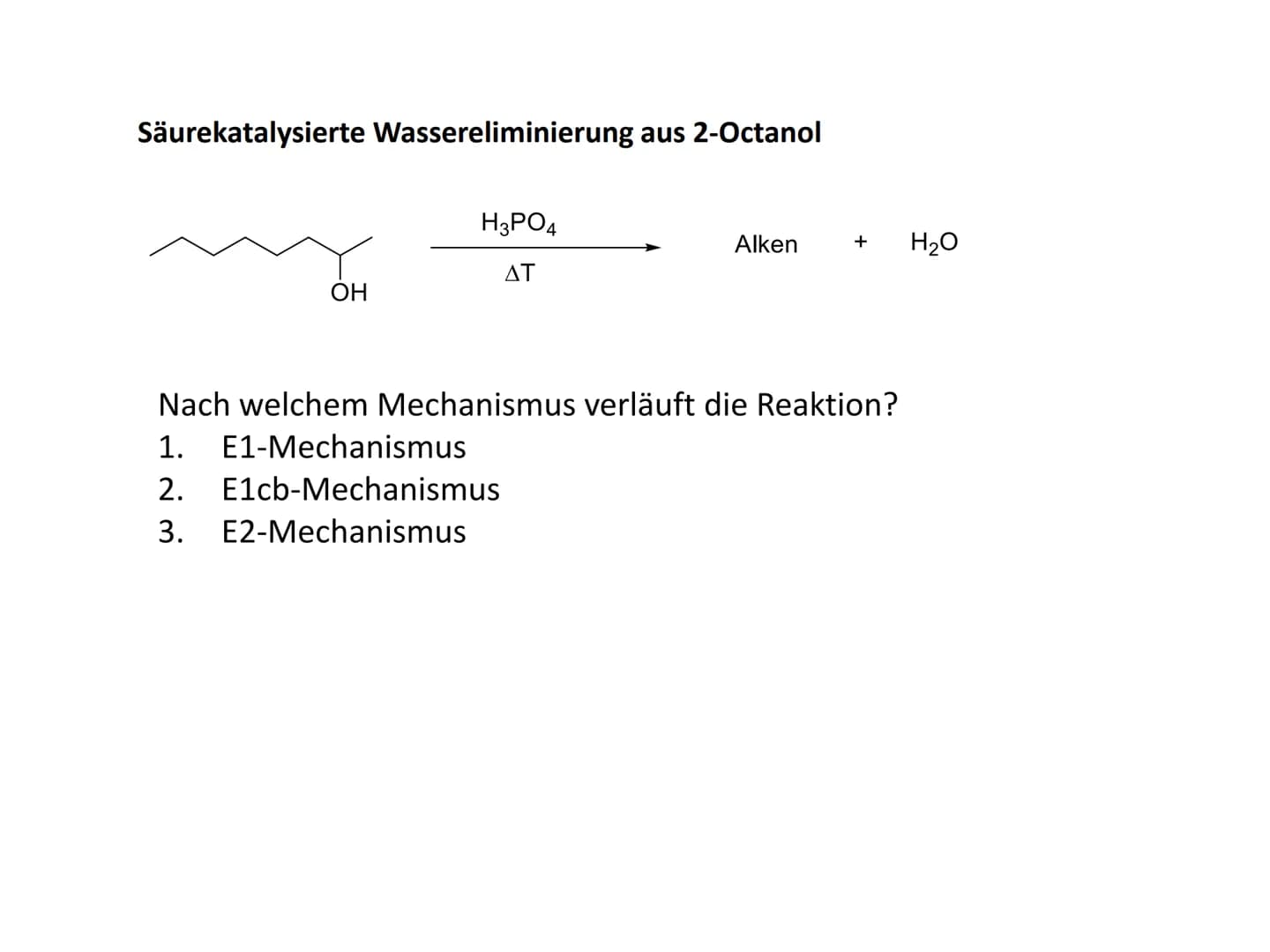 Reaktionsmechanismen
- Eliminierung zu C-C-Doppelbindungen
Allgemeines Reaktionsschema:
RR Y
RR
X
R R
R R
xo
Eliminierung ist formal die Umk