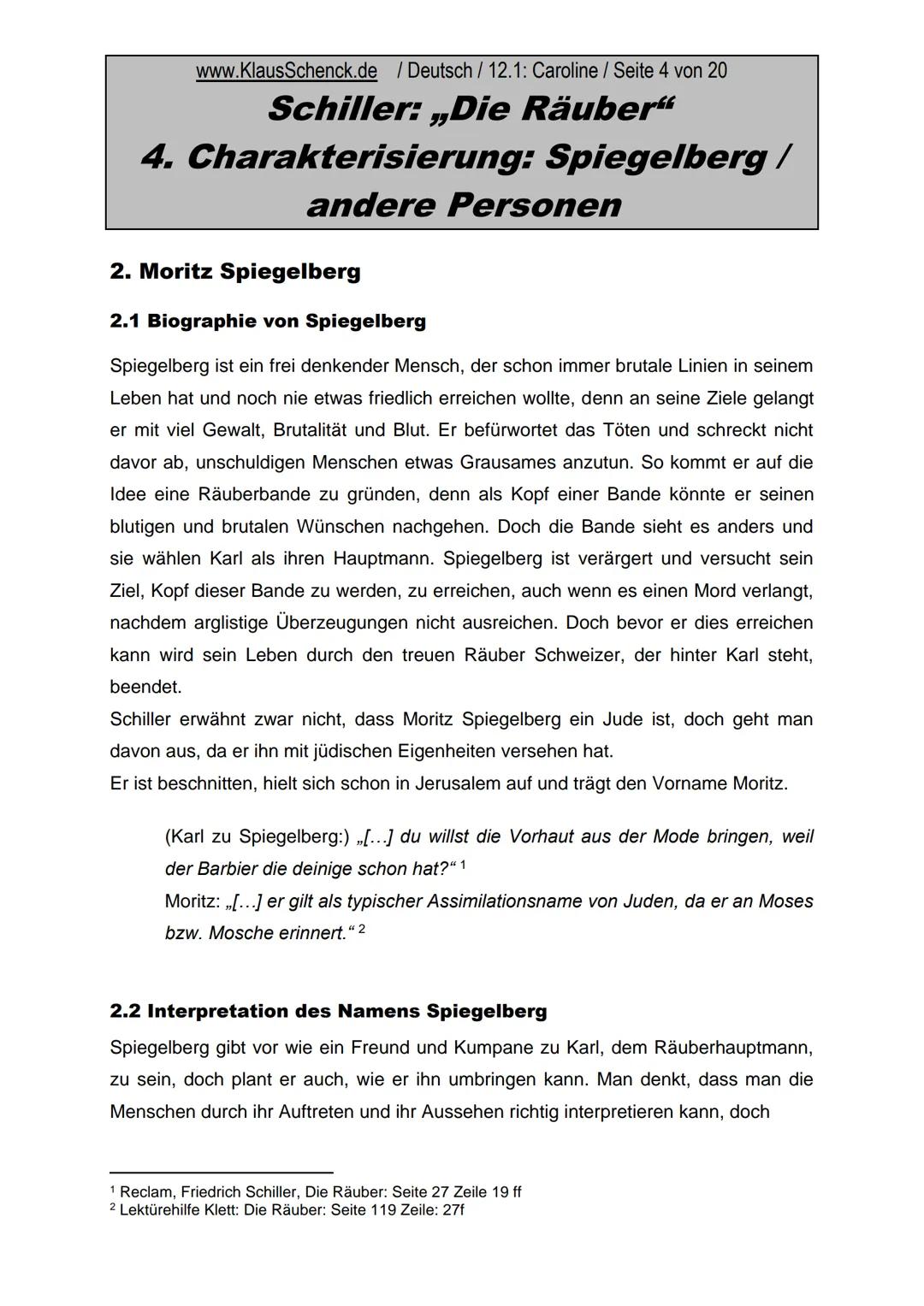 Gliederung
1.
Einleitung
2.
Moritz Spiegelberg
2.1
Biographie von Spiegelberg
2.2
Interpretation des Namens ,Spiegelberg'
2.3 Schillers Bezu