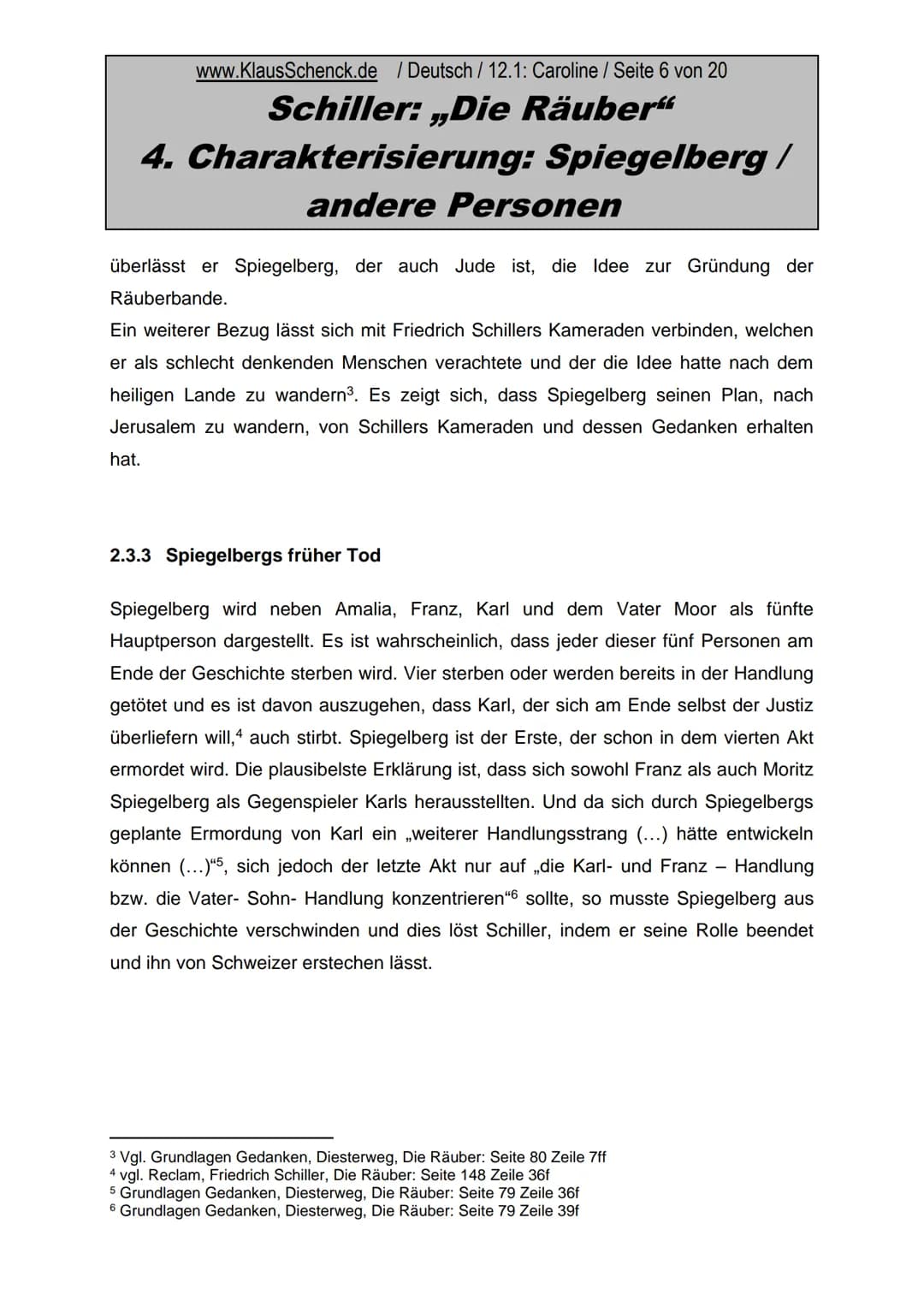 Gliederung
1.
Einleitung
2.
Moritz Spiegelberg
2.1
Biographie von Spiegelberg
2.2
Interpretation des Namens ,Spiegelberg'
2.3 Schillers Bezu