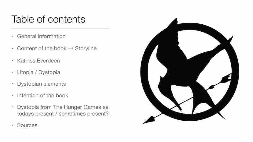 The Hunger
Games Table of contents
General information
Content of the book → Storyline
• Katniss Everdeen
Utopia / Dystopia
Dystopian elemen