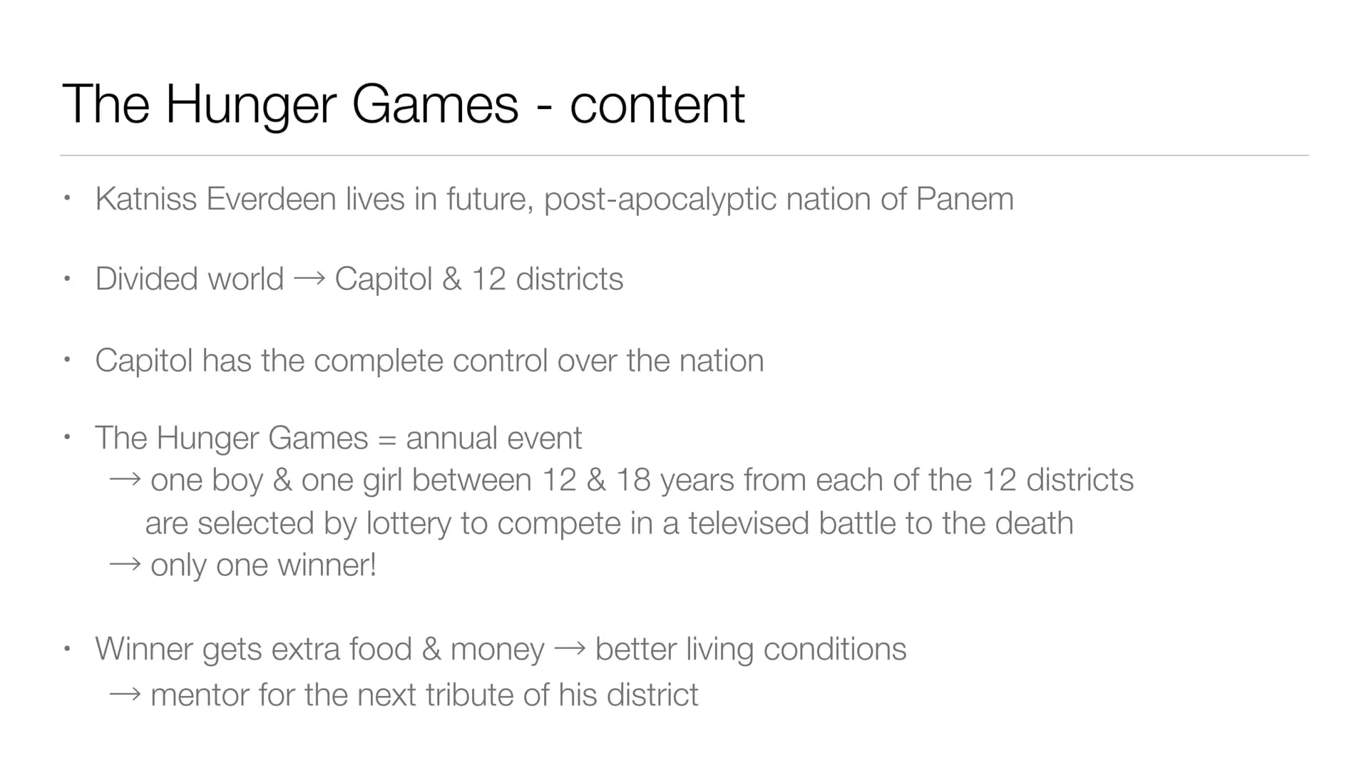 The Hunger
Games Table of contents
General information
Content of the book → Storyline
• Katniss Everdeen
Utopia / Dystopia
Dystopian elemen