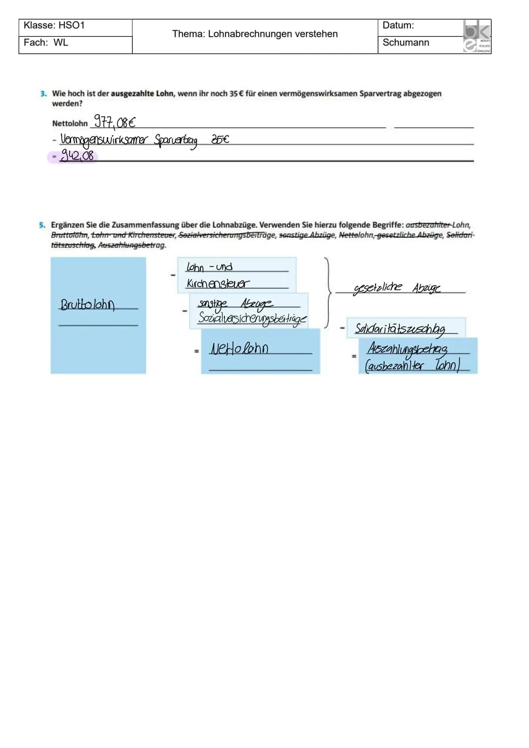 Klasse: HSO1
Fach: WL
Thema: Lohnabrechnungen verstehen
3. Wie hoch ist der ausgezahlte Lohn, wenn ihr noch 35 € für einen vermögenswirksame