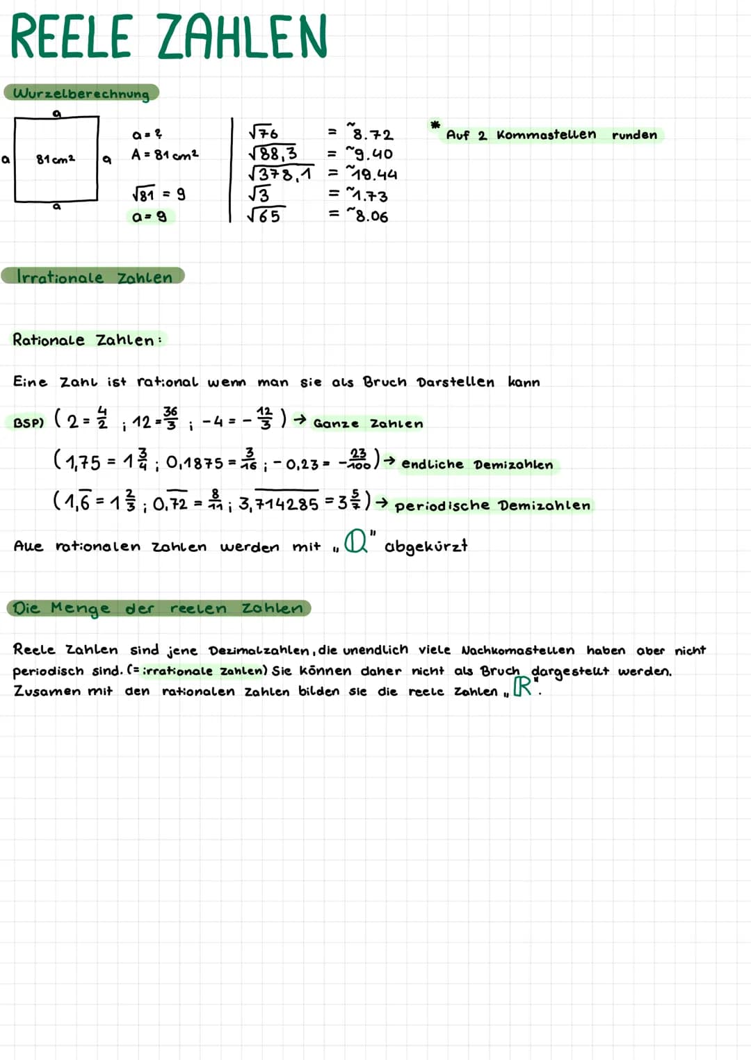 REELE ZAHLEN
a
Wurzelberechnung
a
81cm²
a
a = ?
A = 81cm²
√81 = 9
a=g
Irrationale Zahlen
Rationale Zahlen:
= 8.72
√76
√88,3
= "9.40
√378,1 =