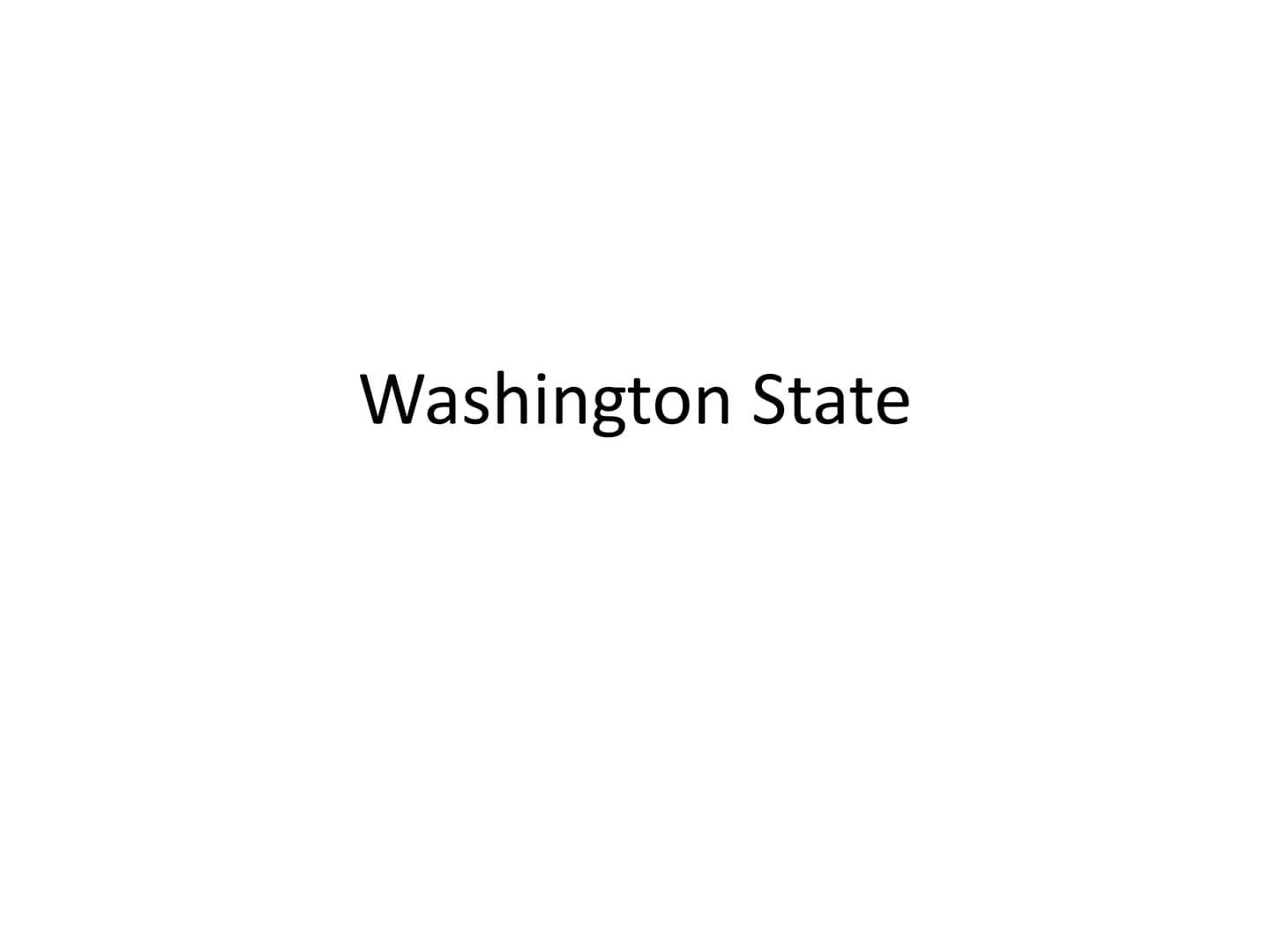 Washington State General Information
• Surface: 184.665 km²
●
Capital: Olympia
Famous Citys: Seattle, Oregon
• Member of the US: 11 November
