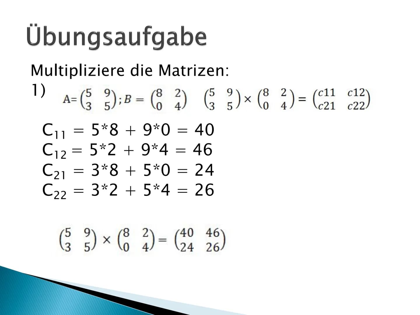 Mathe GFS
Matrix GFS Matrizen
Multiplikation von Matrizen:
b1 b12
b21b22
b31 b32)
C11= a11*b11+a12*b21+a13*b31
a11 a12 a13
a21 a22 a23
a11 a