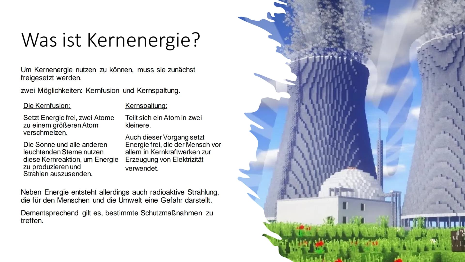 M^^^^^^
CH
Atomenergie
Von Mia und Veronika Inhaltsverzeichnis
-Allgemein
-Was ist Kernenergie?
-Geschichte der Kernenergie
-Aufbau und Funk